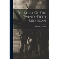 The Story Of The Twenty-fifth Michigan