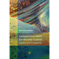 Competitive Math for Middle School: Algebra, Probability, and Number Theory - Paperback
