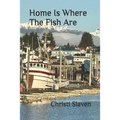 Home Is Where The Fish Are - Paperback