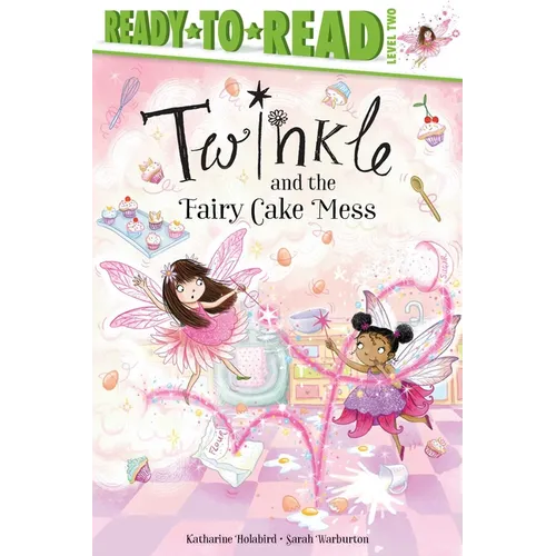 Twinkle and the Fairy Cake Mess: Ready-To-Read Level 2 - Hardcover