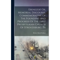 Ebenezer! Or, Memorial Discourse, Commemorative Of The Founding And Progress Of The First Presbyterian Church Of Stroudsburg, Pa