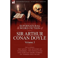 The Collected Supernatural and Weird Fiction of Sir Arthur Conan Doyle: 3-Including the Novel 'The Mystery of Cloomber, ' Two Novelettes and Thirteen - Hardcover