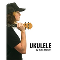 Ukulele Blues Mastery Uke Like The Pros - Paperback