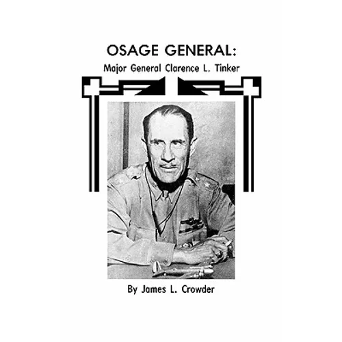 Osage General: Major General Clarence L. Tinker