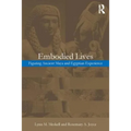 Embodied Lives:: Figuring Ancient Maya and Egyptian Experience - Paperback