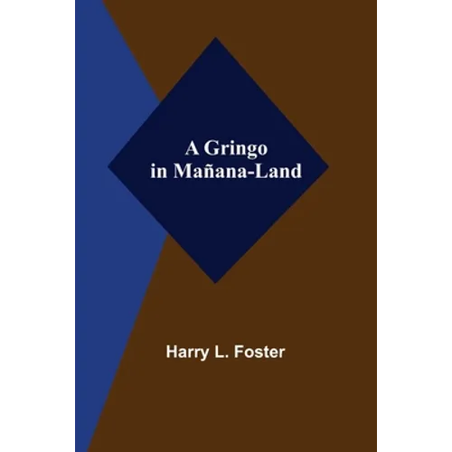 A Gringo in Mañana-Land