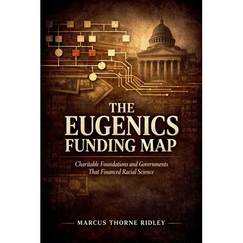 The Eugenics Funding Map: Charitable Foundations and Governments That Financed Racial Science