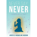 Never Say Never: A Memoir With A Twist - Paperback
