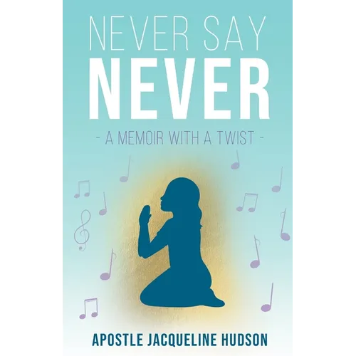 Never Say Never: A Memoir With A Twist - Paperback