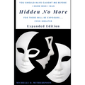 Hidden No More - Expanded Edition: For There Will Be Exposure... Even Greater - Paperback