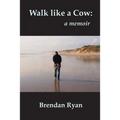 Walk like a Cow: a memoir - Paperback