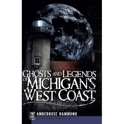 Ghosts and Legends of Michigan's West Coast - Paperback