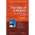 The Way of a Pilgrim: The Jesus Prayer Journey--Annotated & Explained - Hardcover