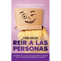 Cómo Hacer Reír a las Personas: Conviértete en el Alma de Cualquier Grupo o Situación Social al Saber Cómo Hacer Reír a Cualquiera - Paperback