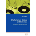 Charlie Parker, Culture, and Influences - Paperback