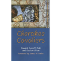 Cherokee Cavaliers: Forty Years of Cherokee History as Told in the Correspondence of the Ridge-Watie-Boudinot Family Volume 19