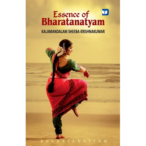 Essence of Bharatanatyam - Paperback