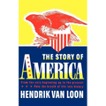 The Story of America: From the Very Beginning Up to the Present