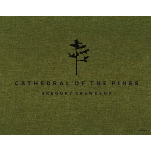 Gregory Crewdson: Cathedral of the Pines - Hardcover