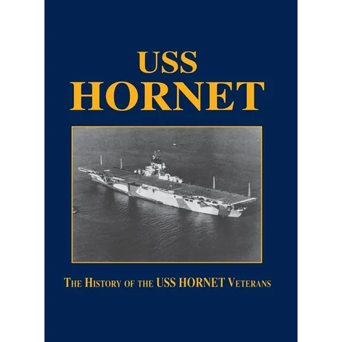 USS Hornet: The History of the USS Hornet Veterans - Paperback