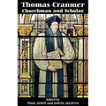 Thomas Cranmer: Churchman and Scholar - Paperback