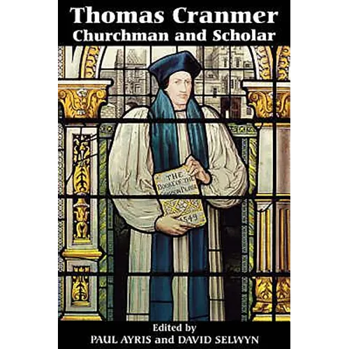 Thomas Cranmer: Churchman and Scholar - Paperback