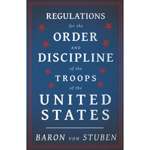 Regulations for the Order and Discipline of the Troops of the United States