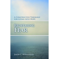 Redeeming Fear: A Constructive Theology for Living into Hope - Paperback
