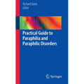 Practical Guide to Paraphilia and Paraphilic Disorders - Paperback