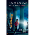 Never Believe a Con Artist Twice - Paperback