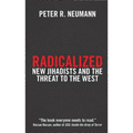 Radicalized: New Jihadists and the Threat to the West