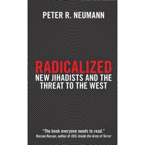 Radicalized: New Jihadists and the Threat to the West