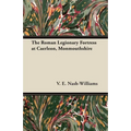 The Roman Legionary Fortress at Caerleon, Monmouthshire