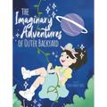 The Imaginary Adventures of Outer Backyard - Hardcover