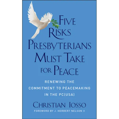Five Risks Presbyterians Must Take for Peace: Renewing the Commitment to Peacemaking in the Pc(usa) - Paperback
