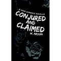 Conjured and Claimed: A Dark Romance Novella - Paperback