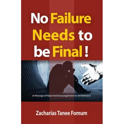 No Failure Needs to be Final!: A message of hope and encouragement for all believers - Paperback