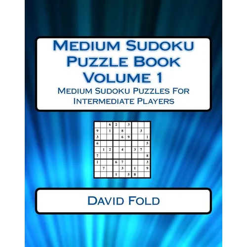 Medium Sudoku Puzzle Book Volume 1: Medium Sudoku Puzzles For Intermediate Players - Paperback