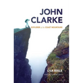 John Clarke: Explorer of the Coast Mountains - Hardcover