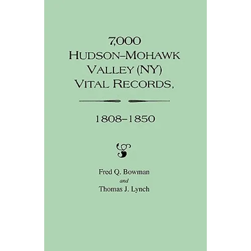 7,000 Hudson-Mohawk Valley (NY) Vital Records, 1808-1850