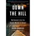 Down the Hill: My Descent Into the Double Murder in Delphi