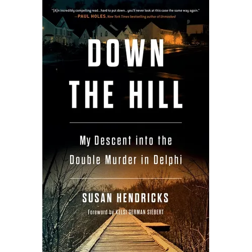 Down the Hill: My Descent Into the Double Murder in Delphi
