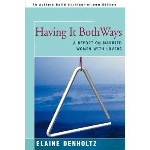Having It Both Ways: A Report on Married Women with Lovers - Paperback