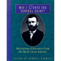 May I Quote You, General Grant?: Observations & Utterances of the North's Great Generals