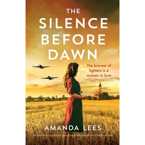 The Silence Before Dawn: An absolutely heartbreaking and breathtaking World War II historical novel