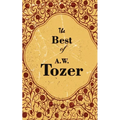 The Best Of A. W. Tozer - Paperback