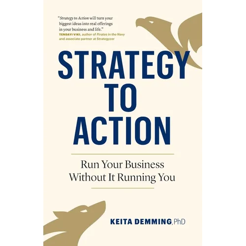 Strategy to Action: Run Your Business Without It Running You - Paperback