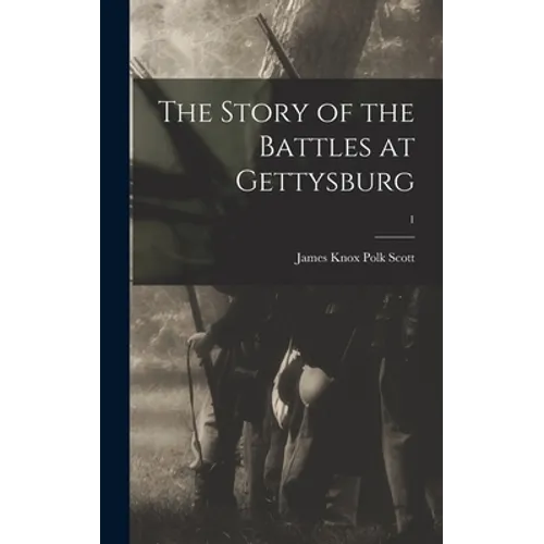 The Story of the Battles at Gettysburg; 1