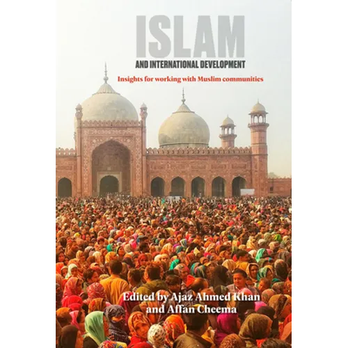 Islam and International Development: Insights for Working with Muslim Communities - Paperback