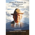 George B. Hartzog, Jr.:: A Great Director of the National Park Service